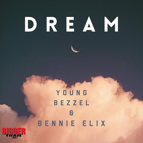 Dream ft. bennie elix | Boomplay Music