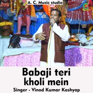 Babaji Teri Kholi Mein