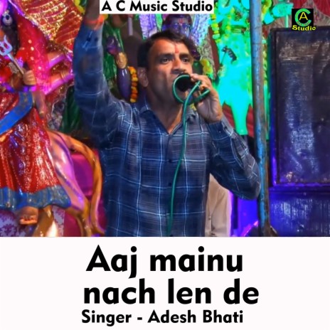 Aaj Mainu Nach Len De (Hindi Song) | Boomplay Music