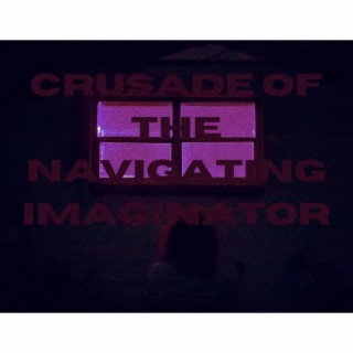 Crusade Of The Navigating Imaginator