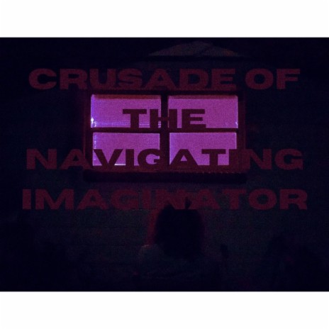 Crusade Of The Navigating Imaginator