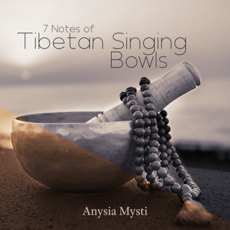 7 Notes of Tibetan Singing Bowls | Boomplay Music
