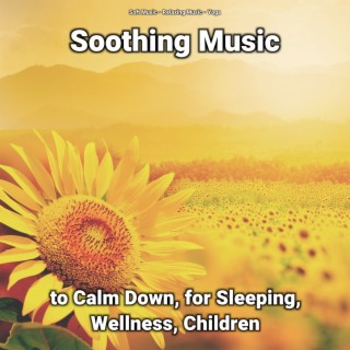 Soothing Music to Calm Down, for Sleeping, Wellness, Children