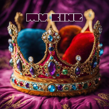 MY KING | Boomplay Music