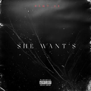 She Want's