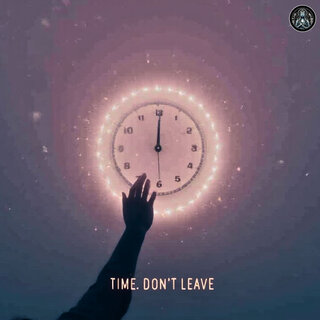 Time, Don't Leave