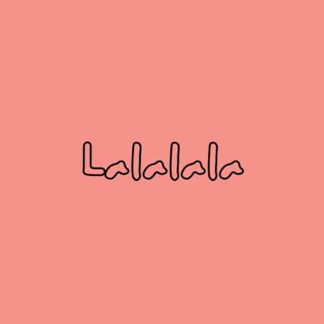 Lalalala | Boomplay Music