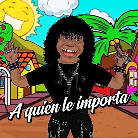 A quien le importa | Boomplay Music