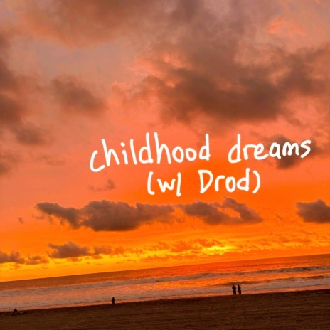 childhood dreams ft. Drod | Boomplay Music