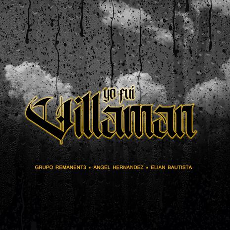 Yo Fui Villaman ft. Angel Hernandez & Elian Bautista | Boomplay Music