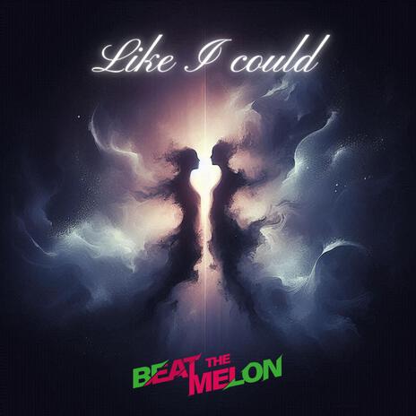 Like I could | Boomplay Music