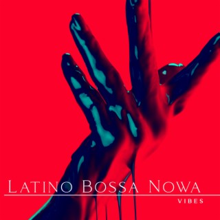 Latino Bossa Nowa Vibes: Jazz Instrumental, Favorite Music for Cocktail Party