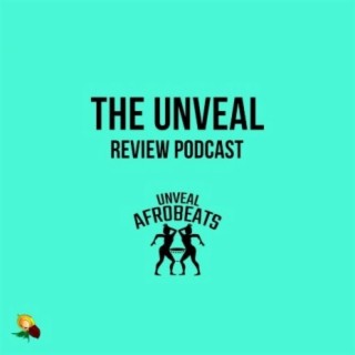 The Unveal Review Ep. 4 (Part 1)