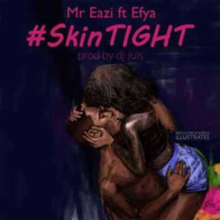 Skin Tight ft. Efya lyrics | Boomplay Music