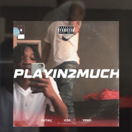 playin2much ft. zay Ali & ypn fi