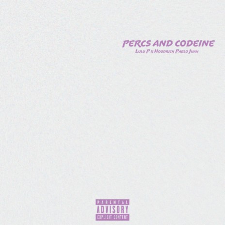 Percs and Codeine ft. Hoodrich Pablo Juan | Boomplay Music