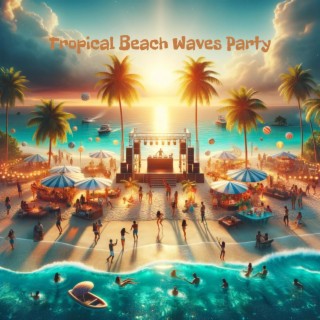 Tropical Beach Waves Party