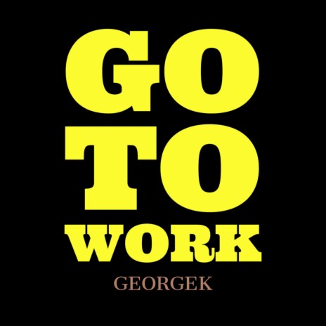 Go to Work | Boomplay Music