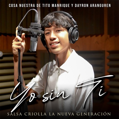 Yo Sin Ti, Salsa Criolla la Nueva Generación ft. Dayron Aranguren | Boomplay Music