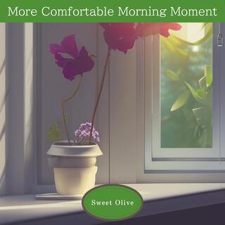 More Comfortable Morning Moment