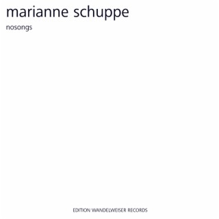 Marianne Schuppe: Nosongs