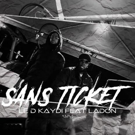 Sans Ticket ft. Le D Kaydi | Boomplay Music