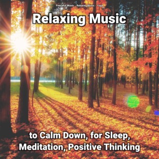 Relaxing Music to Calm Down, for Sleep, Meditation, Positive Thinking
