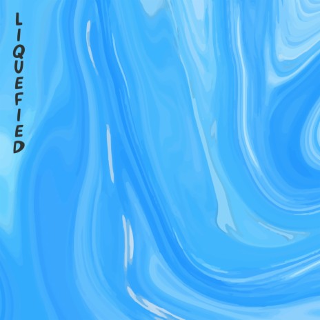 Liquefied | Boomplay Music
