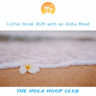 Coffee Break Bgm with an Aloha Mood