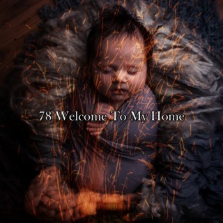 78 Welcome To My Home