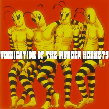 Vindication Of The Murder Hornets | Boomplay Music