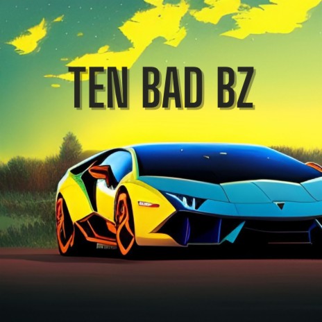 TEN BAD Bz ft. Manny Force | Boomplay Music
