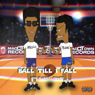 Ball Til I Fall ft. Danny Mellz lyrics | Boomplay Music