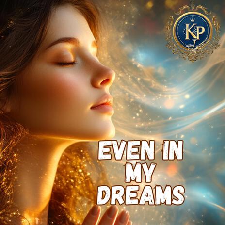 Even in my dreams | Boomplay Music