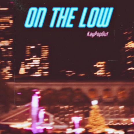 On The Low | Boomplay Music