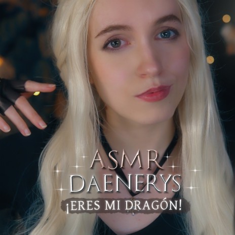 ASMR Eres el Dragón de Daenerys Targaryen | Boomplay Music