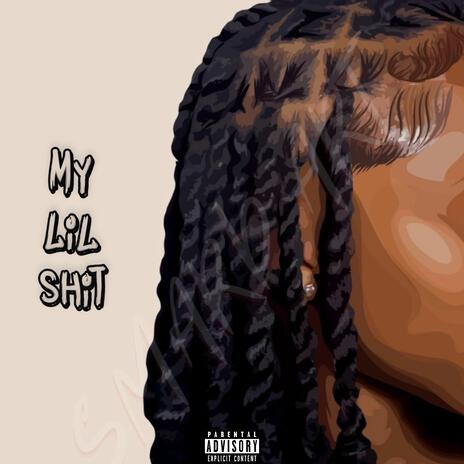 My Lil Shit | Boomplay Music