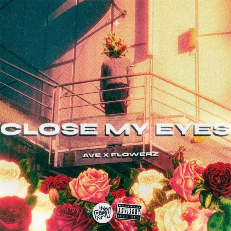 Close My Eyes ft. FLOWERZ | Boomplay Music