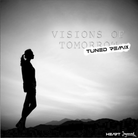 visions of tomorrow (tuned remix) ft. Jaysound | Boomplay Music