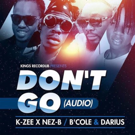 Dont Go ft. B'cole, Kzee Bigname & Darius