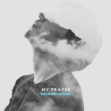 My Prayer (Papa m'vle avèw) | Boomplay Music