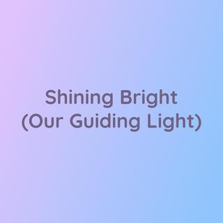 Shining Bright (Our Guiding Light)