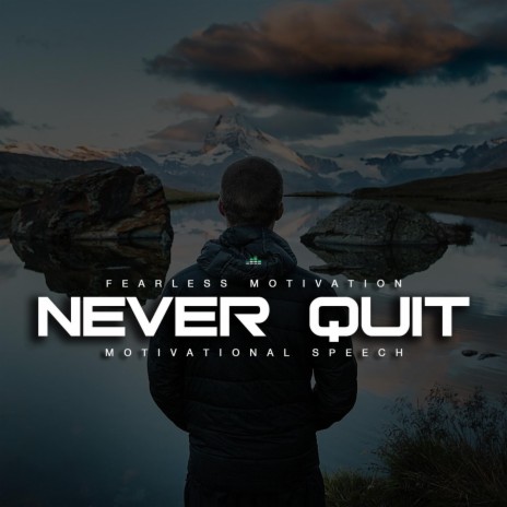 Never Quit (Fight for Your Life Motivational Speech) [feat. Walter Bond] | Boomplay Music