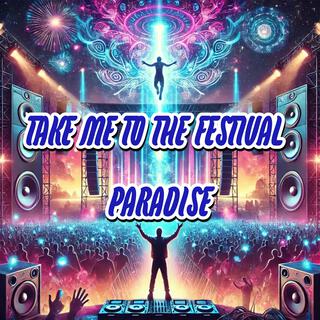 Take Me to The Festival Paradise