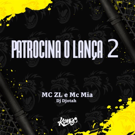 Patrocina o Lança 2 ft. Mc Mia & Dj Djotah | Boomplay Music