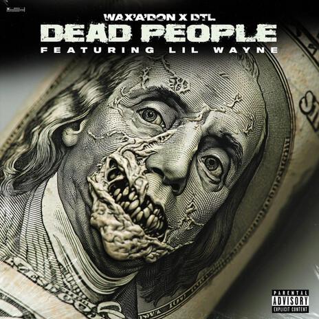 Dead People (feat. DTL & Lil Wayne) | Boomplay Music