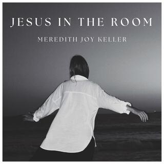 Jesus in the Room lyrics | Boomplay Music