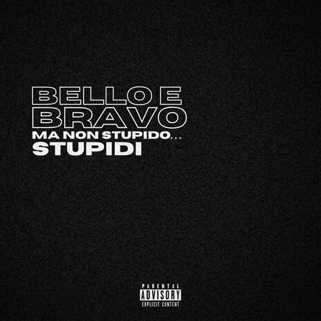 BELLO E BRAVO | Boomplay Music