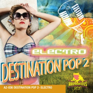 Destination Pop, Vol. 2: Electro