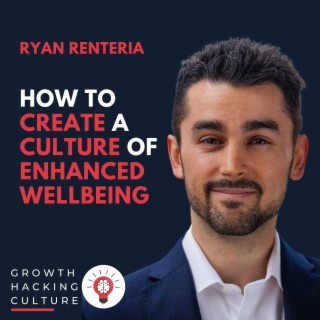 Ryan Renteria on How to Create a Culture of Optimized Wellbeing